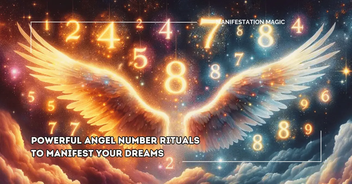 Powerful Angel Number Rituals to Manifest Your Dreams