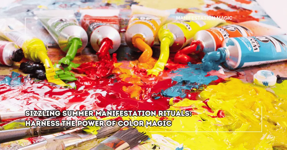 Sizzling Summer Manifestation Rituals: Harness the Power of Color Magic