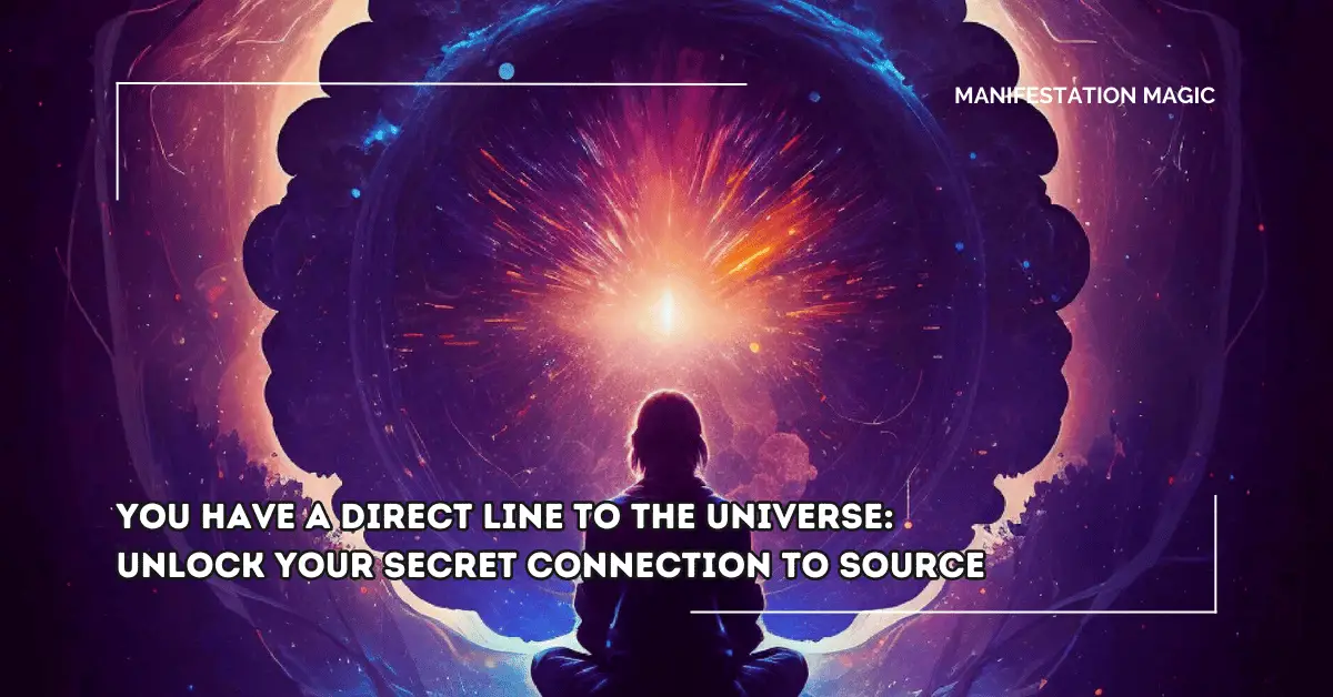 You Have a Direct line to the Universe: Unlock your Secret Connection to Source 