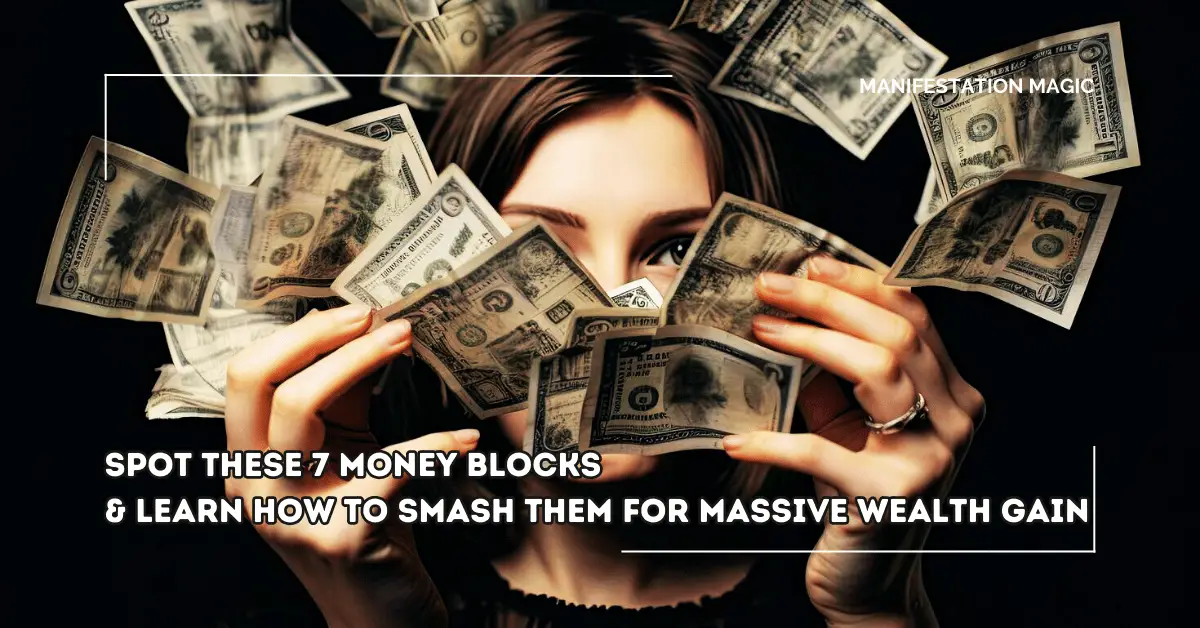 Spot These 7 Money Blocks & Learn How to Smash Them for Massive Wealth Gain