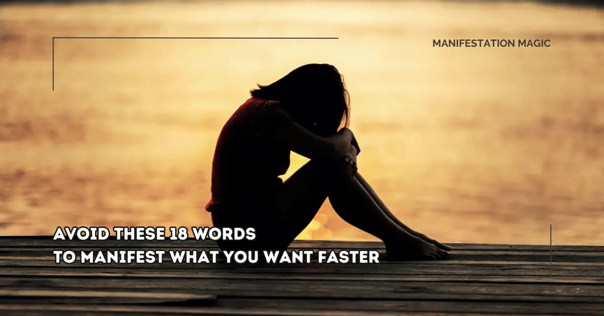 Avoid These 18 Words to Manifest What You Want Faster