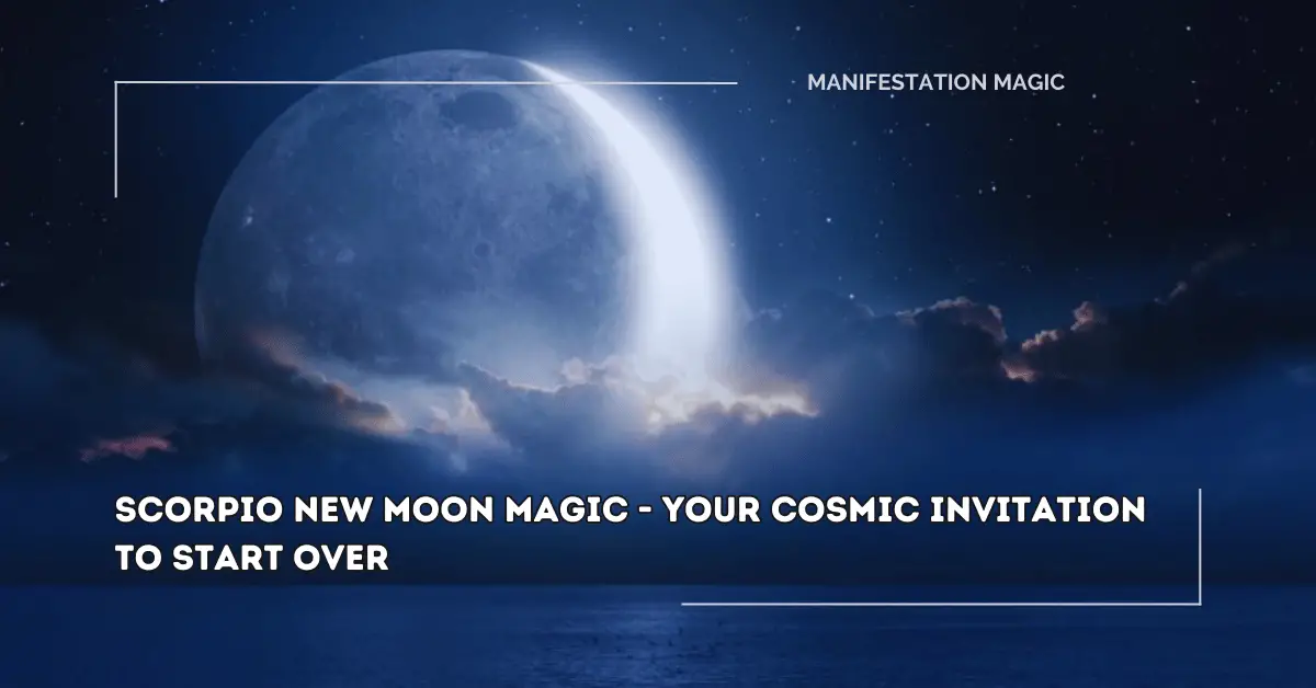 Scorpio New Moon Magic – Your Cosmic Invitation to Start over