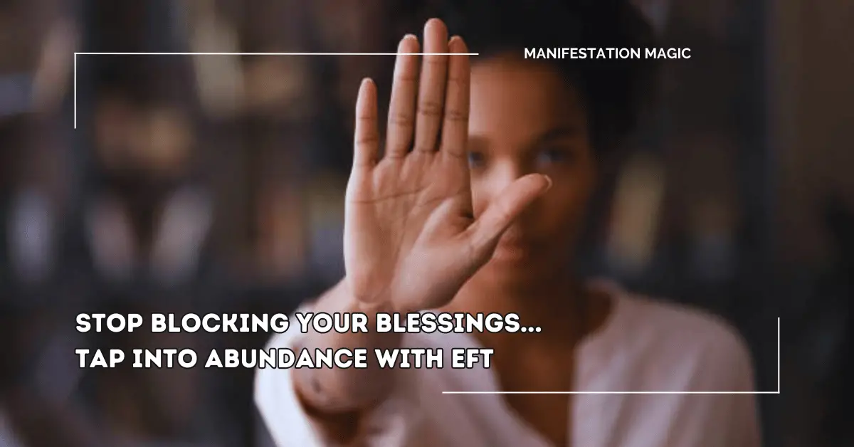 Stop Blocking Your Blessings… Tap Into Abundance with EFT