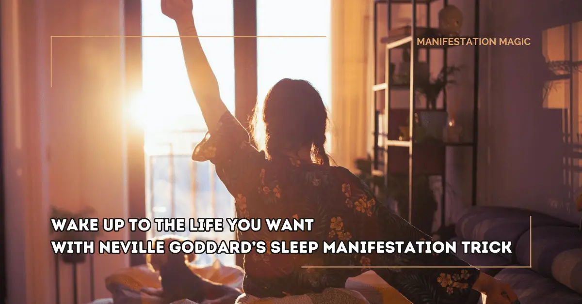 Wake Up to the Life You Want with Neville Goddard’s Sleep Manifestation Trick