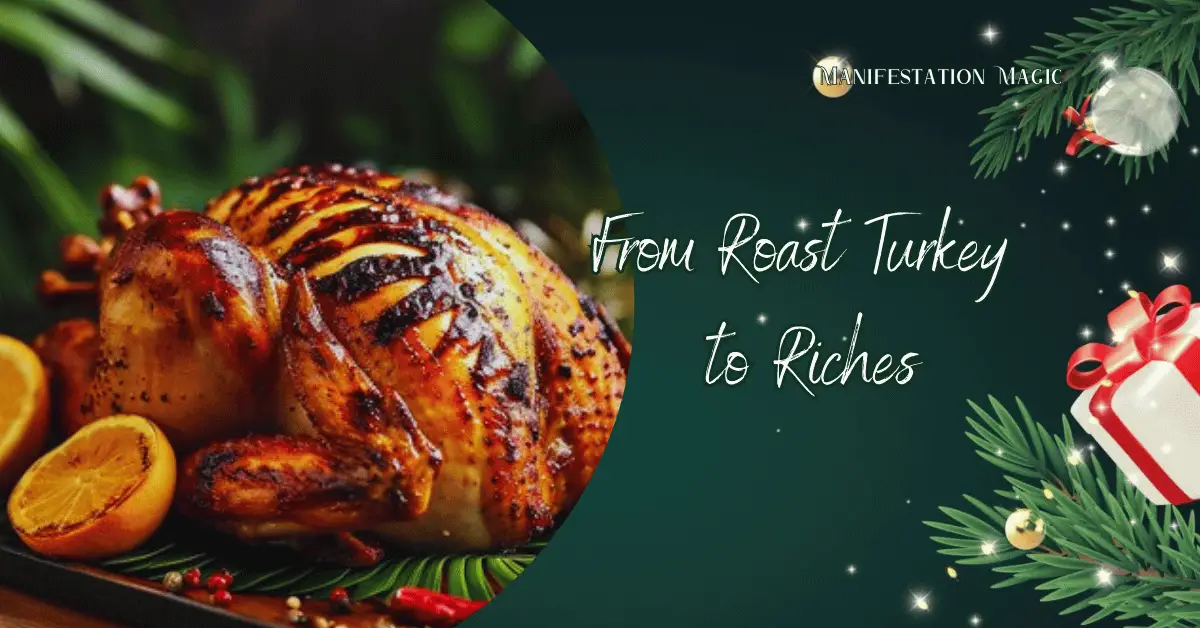 From Roast Turkey to Riches