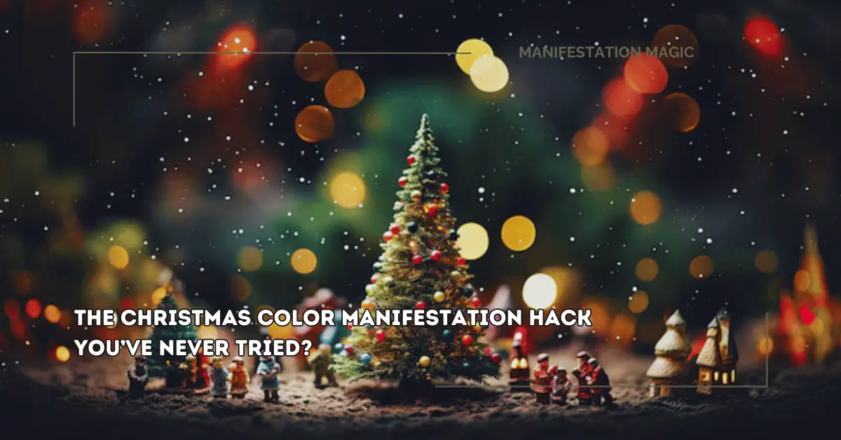 The Christmas Color Manifestation Hack You’ve Never Tried?